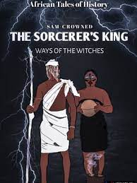 The Sorcerer's King: Ways of the Witches