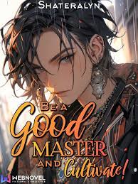Be a Good Master and Cultivate Novel