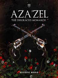Azazel: The Disgraced Monarch Novel